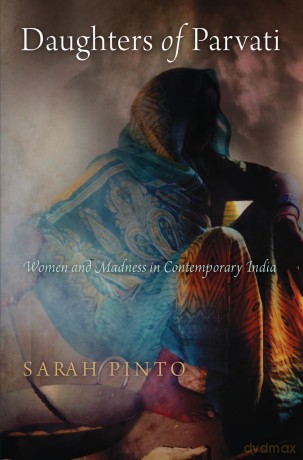 Daughters of Parvati: Women and Madness in Contemporary India (Contemporary Ethnography) - Sarah Pinto [KSIĄŻKA]