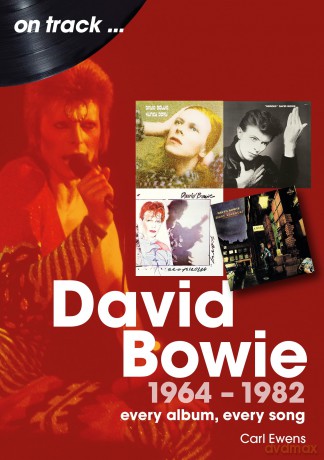 David Bowie 1964 to 1982 On Track: Every Album, Every Song - Carl Ewens [KSIĄŻKA]