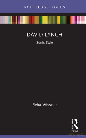 David Lynch: Sonic Style (Filmmakers and Their Soundtracks) - Wissner Reba [KSIĄŻKA]