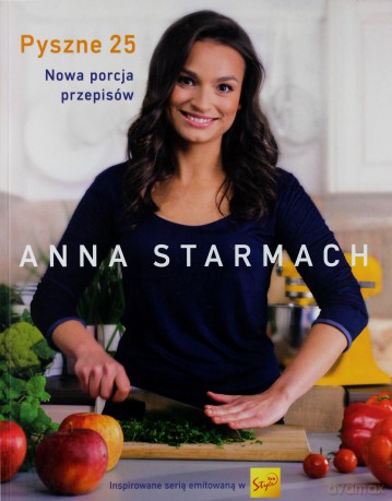 Pyszne 25 Nowa Porcja Przepisów - Anna Starmach [KSIĄŻKA]