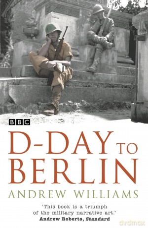 D-Day To Berlin - Andrew Williams [KSIĄŻKA]