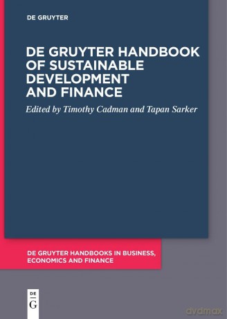 De Gruyter Handbook of Sustainable Development and Finance (De Gruyter Handbooks in Business, Economics and Finance) - Timothy Cadman [KSIĄŻKA]