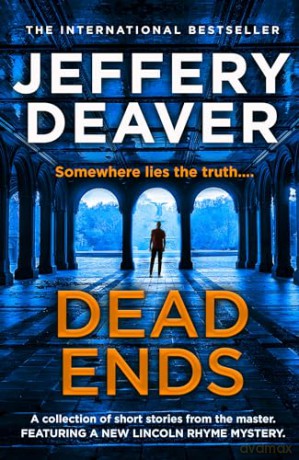 Dead Ends: A collection of twelve dark and twisting short stories from the internationally bestselling author of The Bone Collector - Jeffery Deaver [KSIĄŻKA]