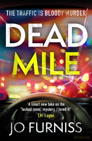 Dead Mile: A compulsive locked room mystery with a unique twist, set on a gridlocked motorway during rush hour - Jo Furniss [KSIĄŻKA]