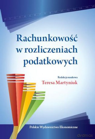 Rachunkowość W Rozliczeniach Podatkowych - Teresa Martyniuk [KSIĄŻKA]
