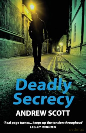 Deadly Secrecy (1) (Willie Morton Scottish political thriller) - Andrew Scott [KSIĄŻKA]