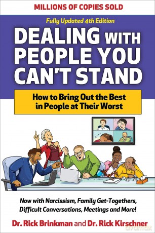 Dealing with People You Can't Stand, Fourth Edition: How to Bring Out the Best in People at Their Worst [KSIĄŻKA]