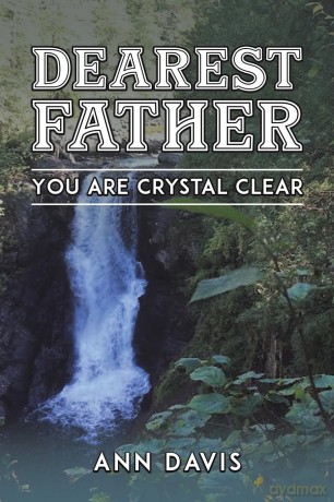Dearest Father: You Are Crystal Clear - Ann Davis [KSIĄŻKA]