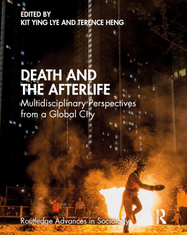 Death and the Afterlife: Multidisciplinary Perspectives from a Global City (Routledge Advances in Sociology) - Kit Ying Lye [KSIĄŻKA]