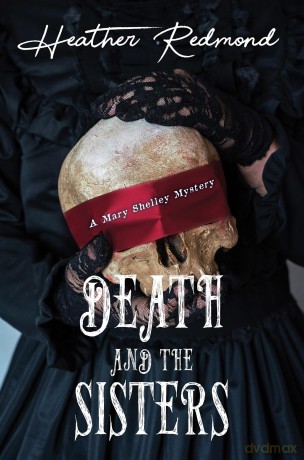 Death and the Sisters (A Mary Shelley Mystery) - Heather Redmond [KSIĄŻKA]