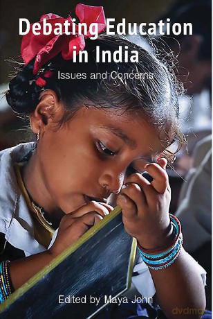 Debating Education in India - Issues and Concerns - Maya John [KSIĄŻKA]