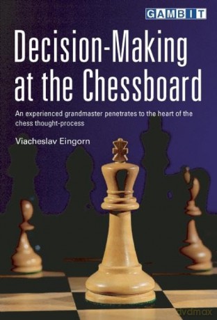 Decision-Making at the Chessboard - Viacheslav Eingorn [KSIĄŻKA]