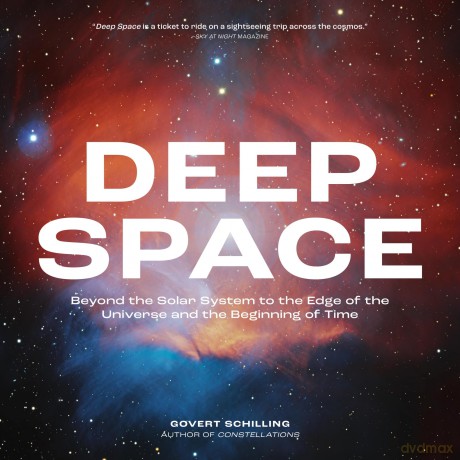 Deep Space: Beyond the Solar System to the Edge of the Universe and the Beginning of Time - Govert Schilling [KSIĄŻKA]