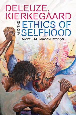 Deleuze, Kierkegaard and the Ethics of Selfhood (Plateaus - New Directions in Deleuze Studies) - Jampol Petzinger An [KSIĄŻKA]
