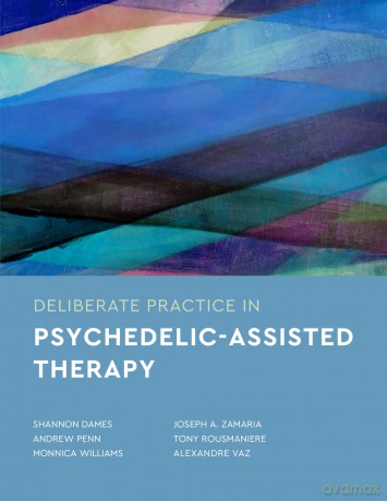 Deliberate Practice in Psychedelic-Assisted Therapy (Essentials of Deliberate Practice Series) - Shannon Dames [KSIĄŻKA]