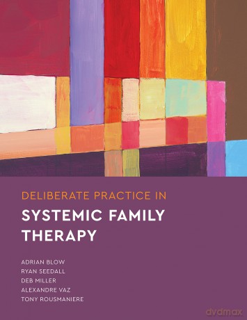 Deliberate Practice in Systemic Family Therapy (Essentials of Deliberate Practice Series) - Blow Miller Seedal [KSIĄŻKA]