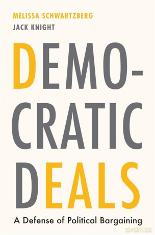 Democratic Deals: A Defense of Political Bargaining - Meliss Schwartzberg [KSIĄŻKA]
