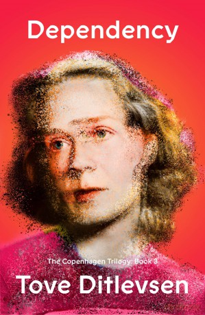 Dependency: The Copenhagen Trilogy: Book 3 (Copenhagen Trilogy, 3) - Tove Ditlevsen [KSIĄŻKA]