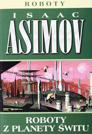 Roboty Z Planety Świtu - Isaac Asimov [KSIĄŻKA]