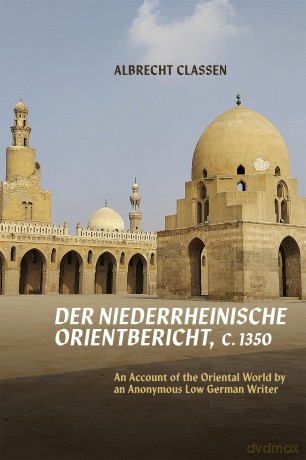 Der Niederrheinische Orientbericht, c.1350: An Account of the Oriental World by an Anonymous Low German Writer [KSIĄŻKA]