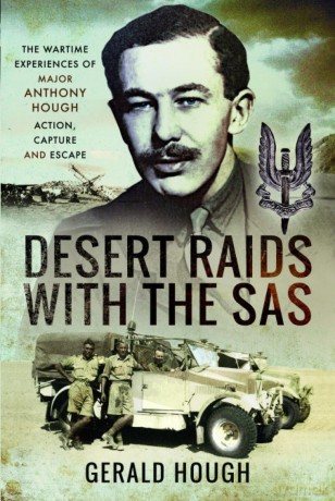 Desert Raids with the SAS: Memories of Action Capture and Escape - Major Tony Hough [KSIĄŻKA]