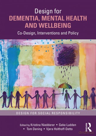 Design for Dementia, Mental Health and Wellbeing: Co-Design, Interventions and Policy - Kristina Niedderer [KSIĄŻKA]