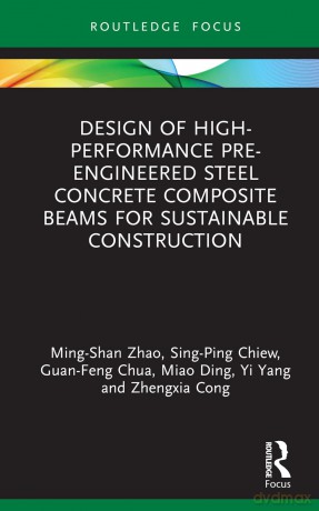 Design of High-performance Pre-engineered Steel Concrete Composite Beams for Sustainable Construction - Zhao Ming-Shan [KSIĄŻKA]