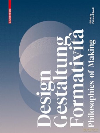 Design, Gestaltung, Formativita: Philosophies of Making - Patricia Ribault [KSIĄŻKA]