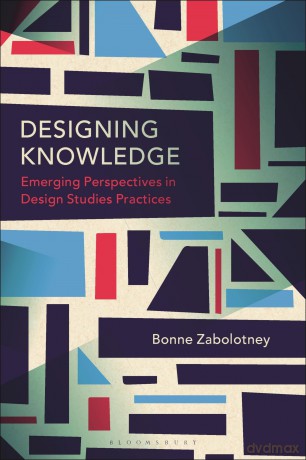 Designing Knowledge: Emerging Perspectives in Design Studies Practices [KSIĄŻKA]