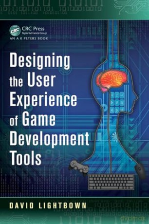 Designing the User Experience of Game Development Tools - David Lightbown [KSIĄŻKA]