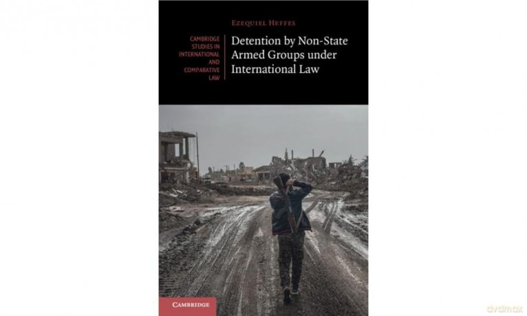 Detention by Non-State Armed Groups under International Law: 166 (Cambridge Studies in International and Comparative Law, Series Number 166) - Heffes Ezequiel [KSIĄŻKA]