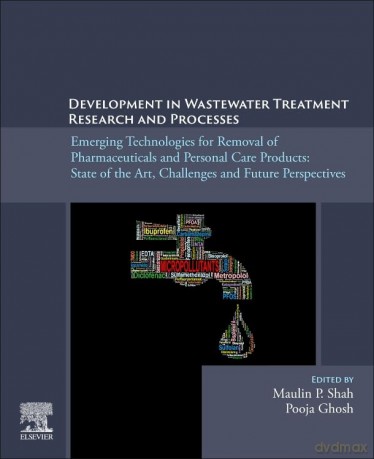 Development in Wastewater Treatment Research and Processes: Emerging Technologies for Removal of Pharmaceuticals and Personal Care Products: State of the Art, Challenges and Future Perspectives - Maulin P Shah [KSIĄŻKA]