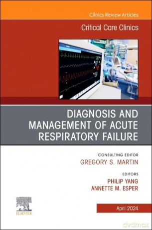 Diagnosis and Management of Acute Respiratory Failure, An Issue of Critical Care Clinics (Volume 40-2) (The Clinics: Internal Medicine, Volume 40-2) - Philip Yang [KSIĄŻKA]