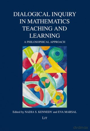 Dialogical Inquiry in Mathematics Teaching and Learning: A Philosophical Approach (Philosophie in Der Schule/Philosophy in Schools/Philosophie l'cole) - Nadia Kennedy [KSIĄŻKA]