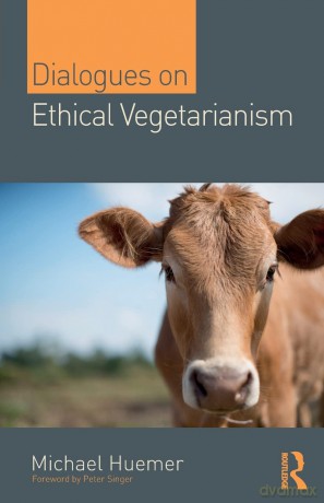 Dialogues on Ethical Vegetarianism (Philosophical Dialogues on Contemporary Problems) - Michael Huemer [KSIĄŻKA]