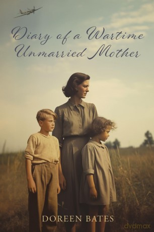 Diary of a Wartime Unmarried Mother - Doreen Bates [KSIĄŻKA]