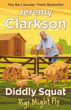 Diddly Squat: Pigs Might Fly - Jeremy Clarkson [KSIĄŻKA]