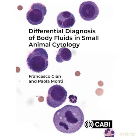 Differential Diagnosis of Body Fluids in Small Animal Cytology - Francesco Cian [KSIĄŻKA]