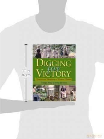 Digging for Victory: Gardens and Gardening in Wartime Britain - Twigs Way [KSIĄŻKA]