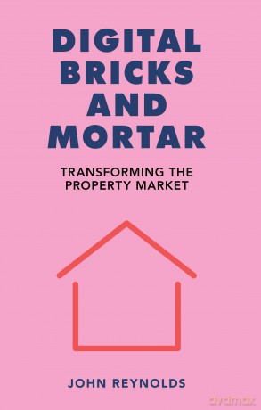 Digital Bricks and Mortar: Transforming the Property Market (Perspectives) - John Reynolds [KSIĄŻKA]