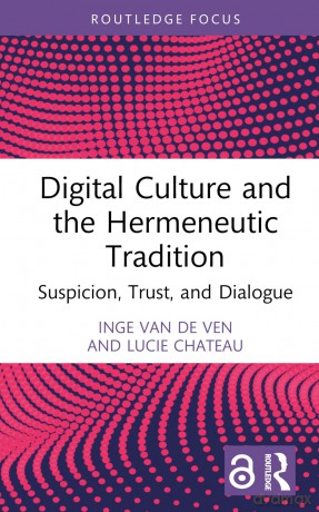 Digital Culture and the Hermeneutic Tradition: Suspicion, Trust, and Dialogue (Routledge Focus on Literature) - Van De Ven Inge [KSIĄŻKA]