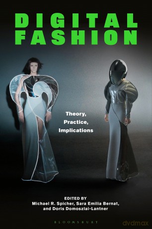 Digital Fashion: Theory, Practice, Implications [KSIĄŻKA]