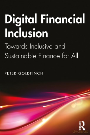 Digital Financial Inclusion: Towards Inclusive and Sustainable Finance for All - Peter Goldfinch [KSIĄŻKA]