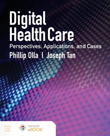 Digital Health Care: Perspectives, Applications, and Cases: Perspectives, Applications, and Cases - Tan [KSIĄŻKA]