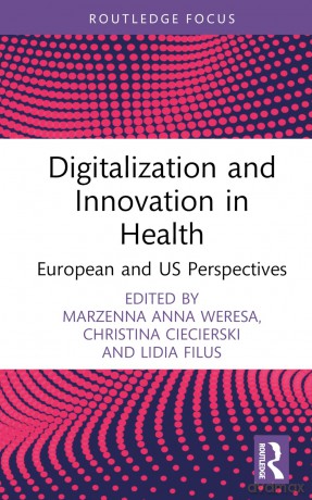 Digitalization and Innovation in Health: European and US Perspectives - Marzenna Ann Weresa [KSIĄŻKA]