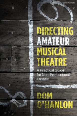 Directing Amateur Musical Theatre: A Practical Guide for Non-Professional Theatre - Dom O'hanlon [KSIĄŻKA]