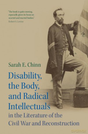 Disability, the Body, and Radical Intellectuals in the Literature of the Civil War and Reconstruction: 194 (Cambridge Studies in American Literature and Culture, Series Number 194) - Sarah E. Chinn [KSIĄŻKA]