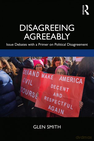 Disagreeing Agreeably: Issue Debates with a Primer on Political Disagreement - Glen Smith [KSIĄŻKA]