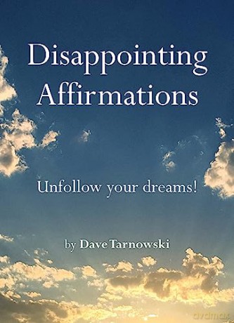 Disappointing Affirmations: Unfollow your dreams! - Dave Tarnowski [KSIĄŻKA]