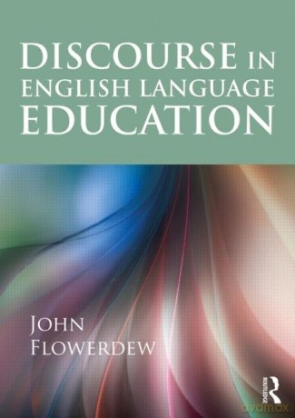 Discourse in English Language Education - John Flowerdew [KSIĄŻKA]